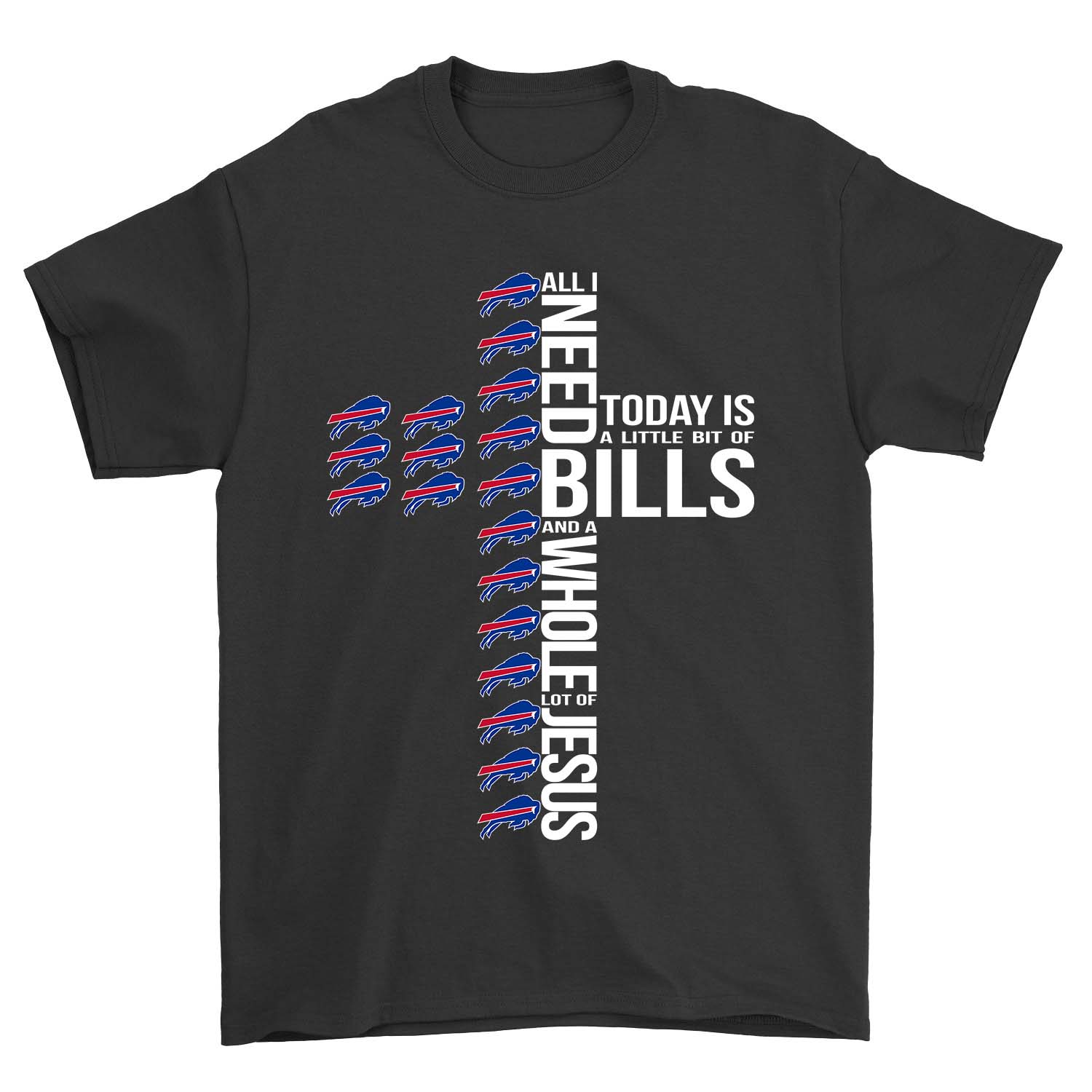 BUFFALO-BILLS-All-I-Need-Today-Is-A-Little-Bit-Of-A-Whole-Lot-Of-Jesus-T-SHIRT-2023