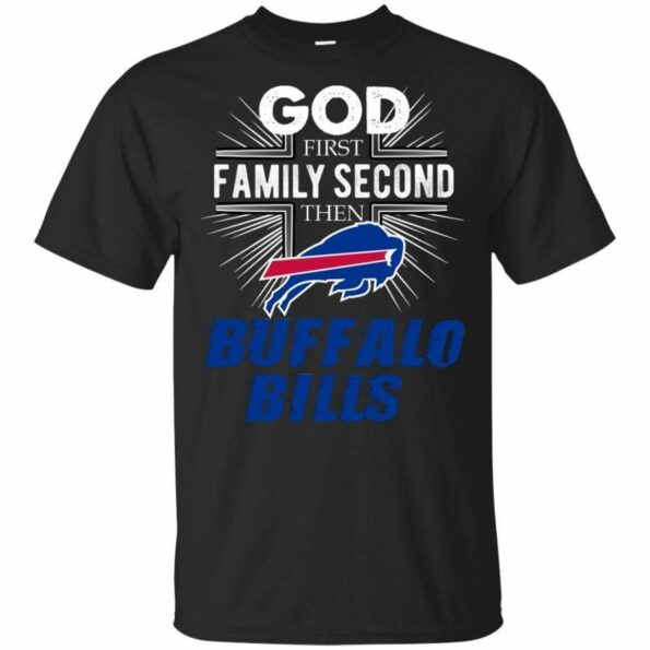 BUFFALO-BILLS-God-First-Family-Second-then-for-football-fans-PT06-T-SHIRT-FOR-FAN-2023