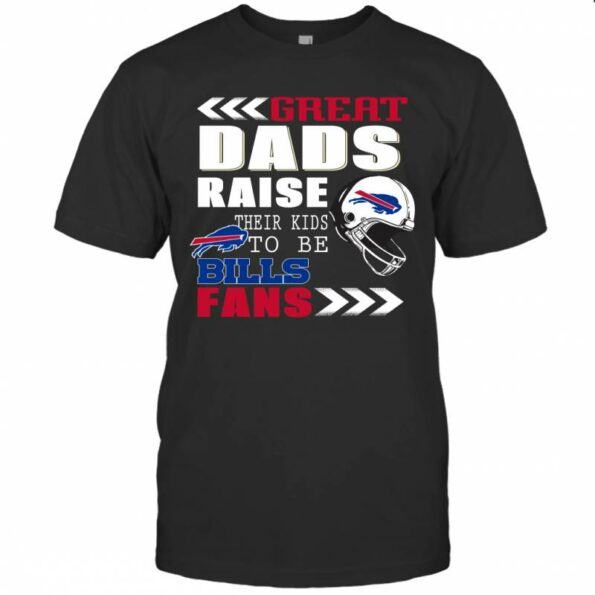 BUFFALO-BILLS-Great-Dads-Raise-Their-Kids-To-Be-Fans-Fathers-Day-Gift-T-SHIRT-FOR-FAN-2023