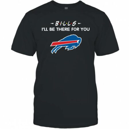 BUFFALO-BILLS-I'll-Be-There-For-You-T-SHIRT-FOR-FAN-2023