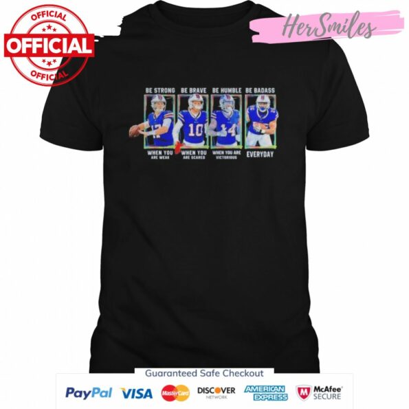 Buffalo-Bills-Josh-Allen-Be-Strong-When-You-Are-Weak-Cole-Beasley-Be-Brave-When-You-Are-Scared-Stefon-Diggs-Devin-Singletary-Signatures-shirt