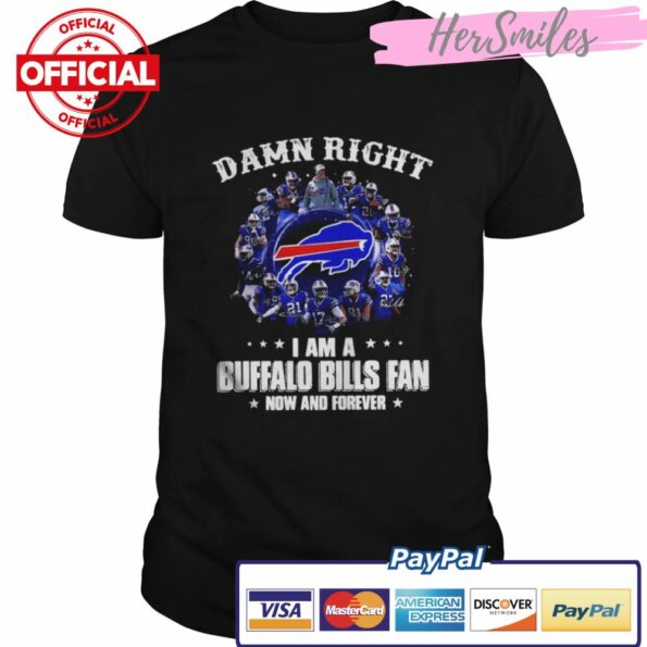 Damn-Right-I’m-A-Buffalo-Bills-Fan-Now-And-Forever-2021-shirt