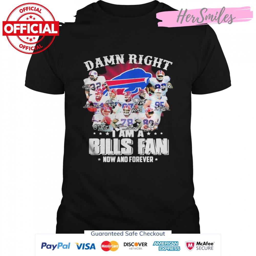 Damn-Right-I-Am-A-Bills-Fan-Now-And-Forever-Buffalo-Team-shirt