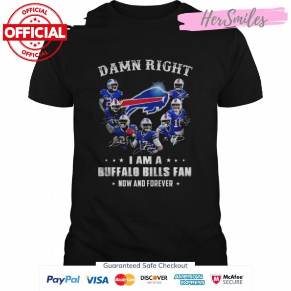 Damn-right-I-am-a-Buffalo-Bills-now-and-forever-signatures-2022-Buffalo-Bills-Shirt-rne