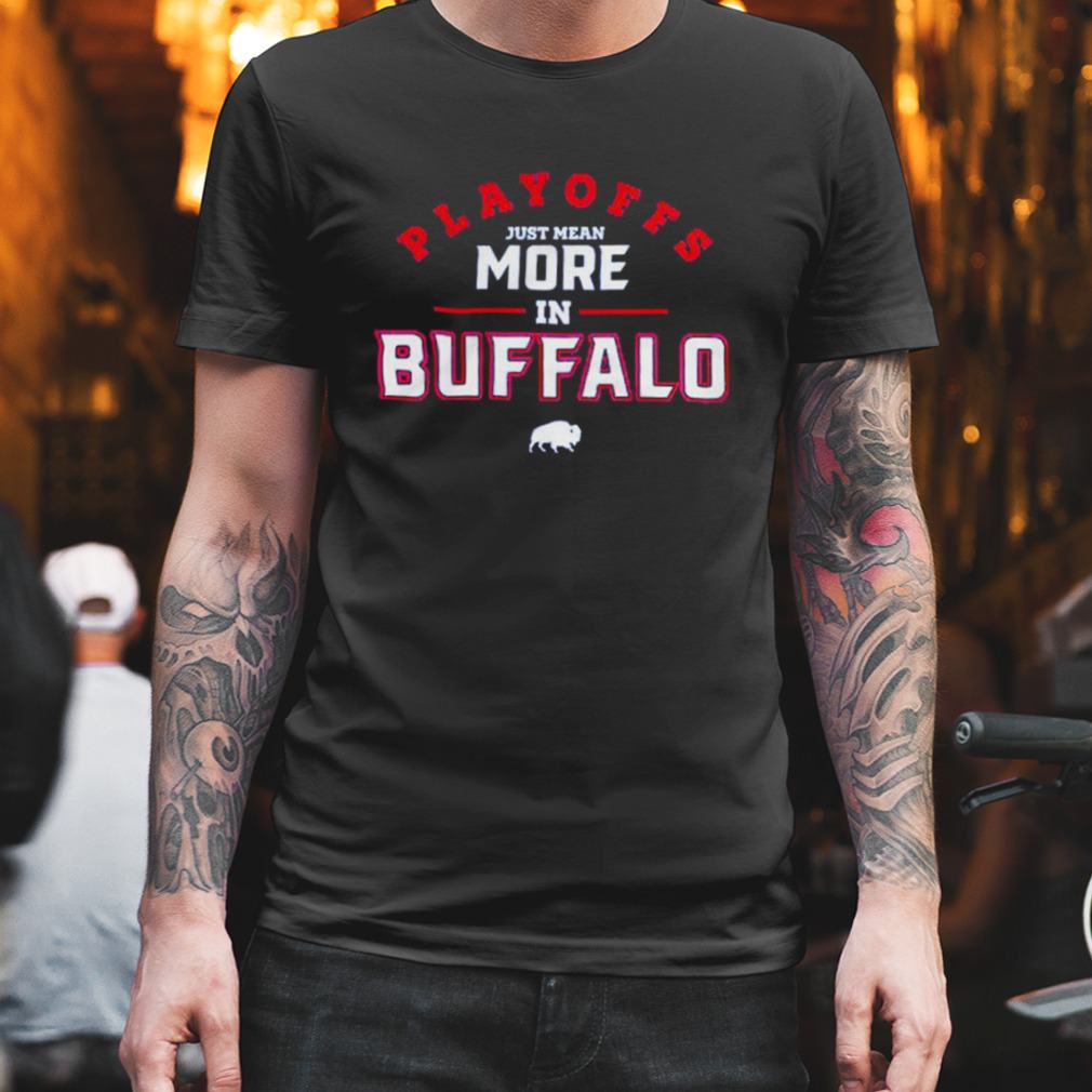 Playoffs-Just-Mean-More-In-Buffalo-Bills-Shirt