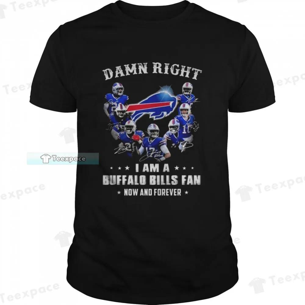 Damn-Right-I-Am-A-Buffalo-Bills-Now-And-Forever-Shirt