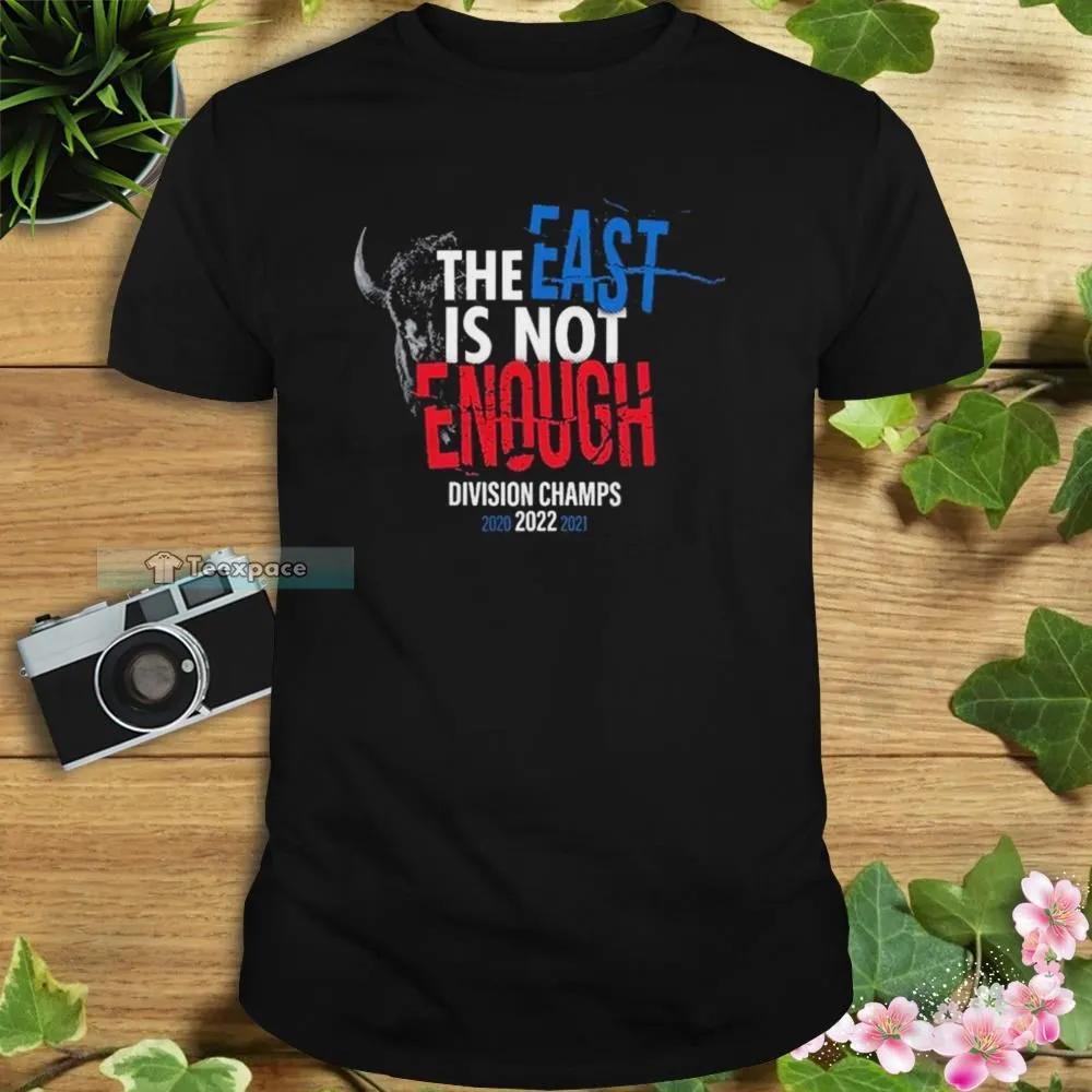 The-East-Is-Not-Enough-Division-Champs-2022-Buffalo-Bills-Shirt