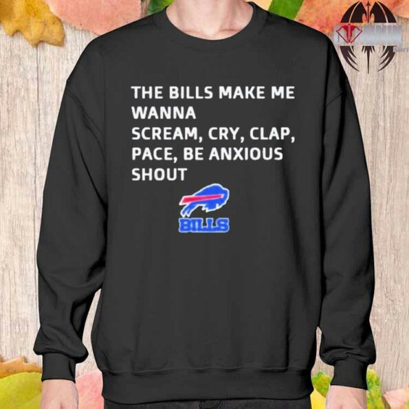 Official-Buffalo-Bills-the-Bills-make-me-wanna-scream-cry-clap-pace-be-anxious-shout-sweatshirt