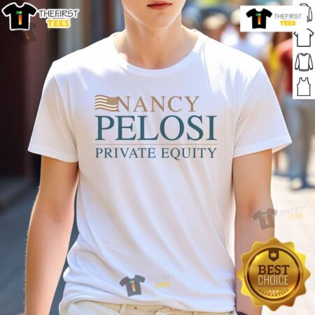 Good Nancy Pelosi Private Equity T-Shirt