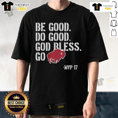 Top Josh Allen Be Good Do Good Go Bills T-Shirt